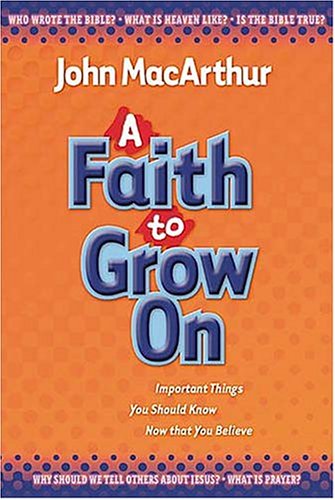 A Faith to Grow on: Important Things You Should Know Now That You Believe (Hardcover)