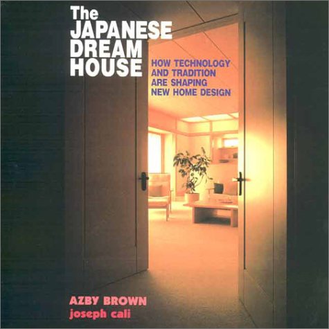 The Japanese Dream House: How Technology and Tradition Are Shaping New Home Design (Hardcover)