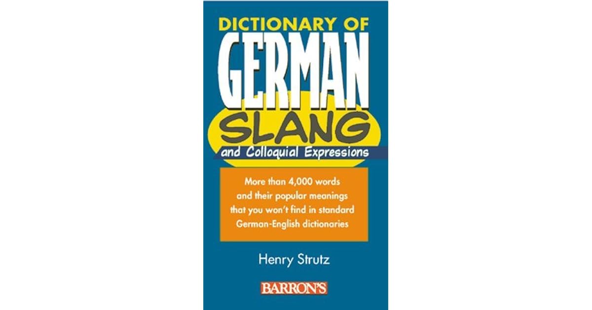 Dictionary Of German Slang And Colloquial Expressions By Henry Strutz