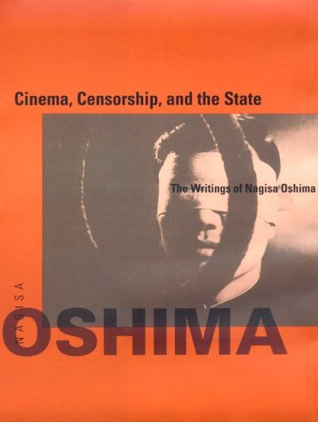 Cinema, Censorship, and the State: The Writings of Nagisa Oshima, 1956-1978 (Hardcover)