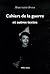 Cahiers de la guerre et autres textes