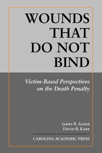 Wounds That Do Not Bind: Victim-Based Perspectives on the Death Penalty (Paperback)
