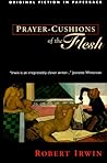 Prayer-Cushions of the Flesh by Robert Irwin