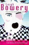 Leigh Bowery: The Life and Times of an Icon 