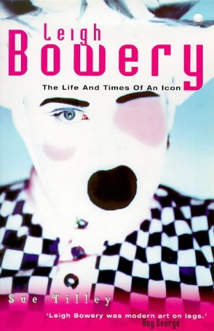 Leigh Bowery: The Life and Times of an Icon (Paperback)