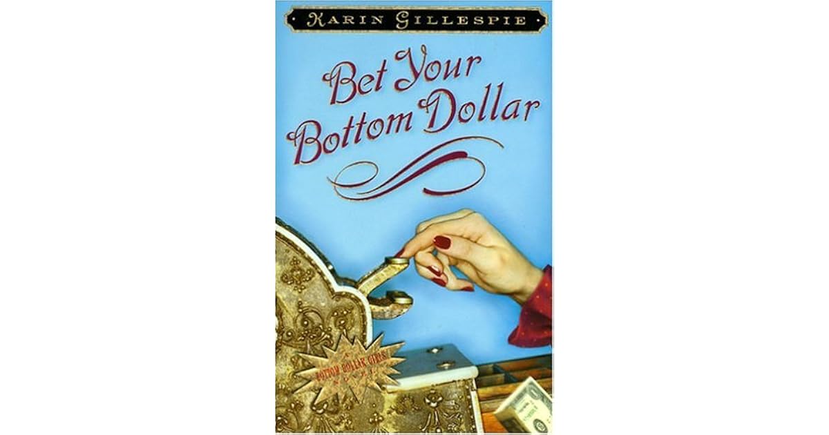 Bet Your Bottom Dollar by Karin Gillespie