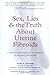 Sex, Lies, and the Truth about Uterine Fibroids