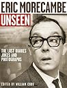 Eric Morecambe Unseen: The Lost Diaries, Jokes and Photographs Eric Morecambe Unseen: The Lost Diaries, Jokes and Photographs
