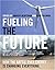 Fueling the Future: How the Battle over Energy Is Changing Everything