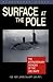 Surface At The Pole: The Extraordinary Voyages Of The USS Skate
