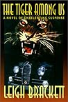 The Tiger Among Us by Leigh Brackett