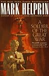 A Soldier of the Great War by Mark Helprin A Soldier of the Great War by Mark Helprin