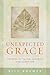 Unexpected Grace: Stories of Faith, Science, and Altruism