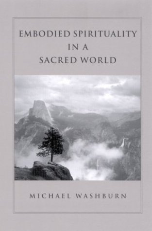 Embodied Spirituality in a Sacred World (Transpersonal Humanist Psychol)