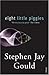 Eight Little Piggies by Stephen Jay Gould Eight Little Piggies by Stephen Jay Gould