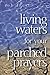 Living Waters for Your Parched Prayers by Rob Frost