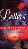 Letters from Home: A Guide to Symbols - Awake or Dreaming Letters from Home: A Guide to Symbols - Awake or Dreaming