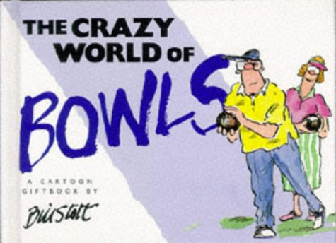 The Crazy World of Bowls (Crazy World Series)