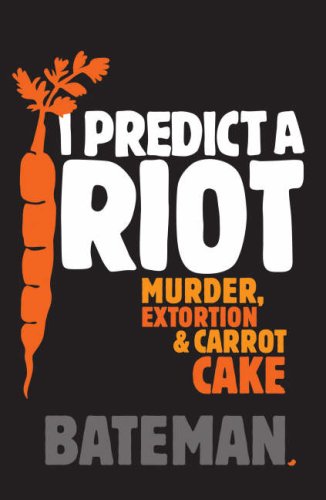 I Predict a Riot: Murder, Extortion & Carrot Cake (Hardcover)