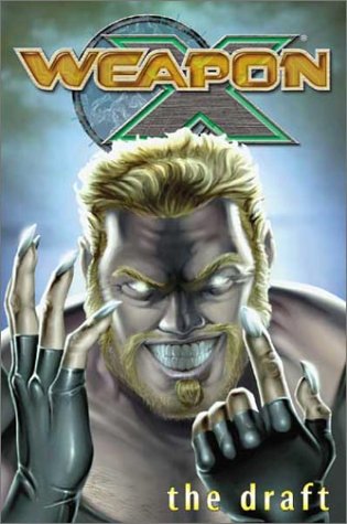 Weapon X, Volume 1: The Draft (Paperback)