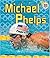 Michael Phelps (Amazing Athletes)