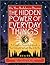 The Hidden Power Of Everyday Things: A Complete Personology Guide To Your Lifestyle For Each Day Of The Year