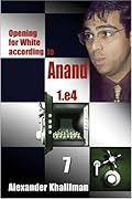 Opening for White according to Anand 1.e4, Volume 7