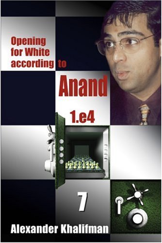 Opening for White according to Anand 1.e4, Volume 7 (Repertoire Books)