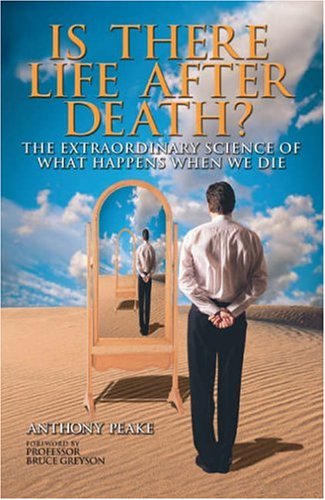 Is There Life After Death? The Extraordinary Science of What Happens When We Die: Why Science Is Taking the Idea of an Afterlife Seriously (Paperback)