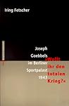 Joseph Goebbels im Berliner Sportpalast 1943--"Wollt ihr den totalen Krieg?" (German Edition)