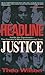 Headline Justice by Theo Wilson