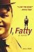 I, Fatty : A Novel