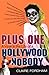 Plus One: A Year In The Lfe Of A Hollywood Nobody