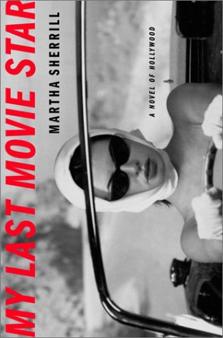 My Last Movie Star: A Novel of Hollywood (Hardcover)