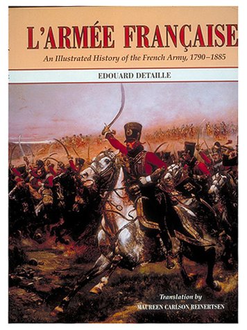 L'armée française: An Illustrated History of the French Army, 1790–1885 (Hardcover)