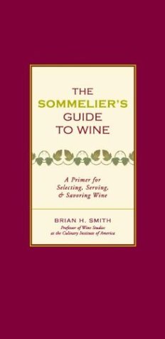 Sommelier's Guide to Wine: A Primer for Selecting, Serving, and Savoring Wine (Hardcover)