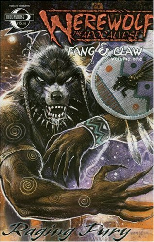 Werewolf The Apocalypse: Fang and Claw Volume 1: Raging Fury (Paperback)