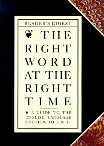 "Reader's Digest" The Right Word at the Right Time: A Guide to the English Language and How to Use It (Hardcover)