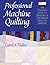Professional Machine Quilting: The Complete Guide to Running a Successful Quilting Business