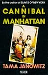A Cannibal in Manhattan by Tama Janowitz
