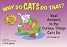 Why Do Cats Do That?: Real Answers to the Curious Things Cats Do