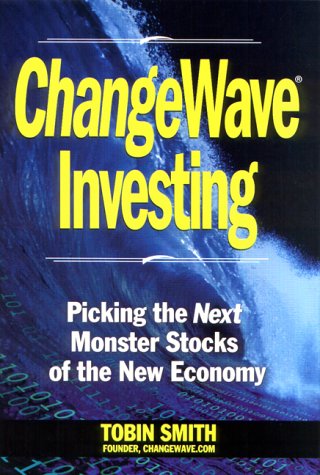 ChangeWave Investing: Picking the Next Monster Stocks of the New Economy (Hardcover)