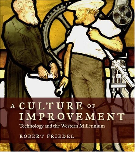 A Culture of Improvement: Technology and the Western Millennium (Hardcover)