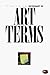 DICTIONARY OF ART TERMS (WORLD OF ART)