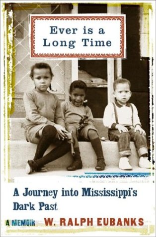 Ever Is A Long Time: A Journey Into Mississippi's Dark Past A Memoir (Hardcover)