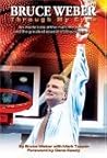 Bruce Weber: Through My Eyes An inside look at the man, the coach and the greatest season in Illini history.