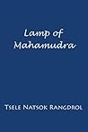 Lamp of Mahamudra by Tsele Natsok Rangdrol