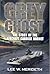 Grey Ghost: The Story of th...