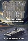 Grey Ghost: The Story of the Aircraft Carrier Hornet