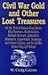 Civil War Gold And Other Lost Treasures: On Treasures The Trail Of Various Grey Ghosts, Blue Bummers, Bushwackers, Blockade Runners, Jawhawkers, ... And The Hidden Treasures They Left Behind.